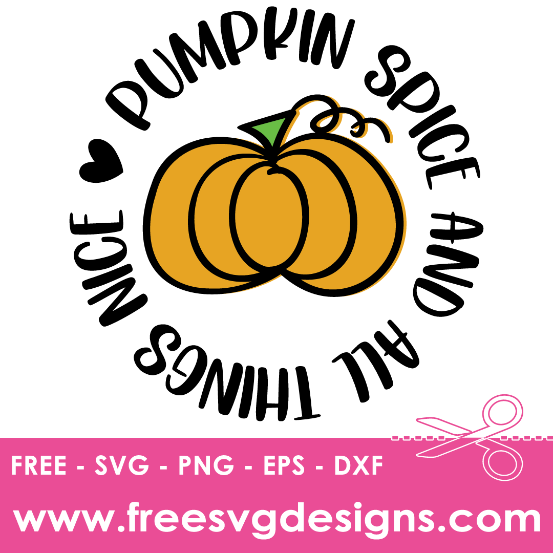 Fall Pumpkin Spice And All Things Nice FREE SVG Files 1786