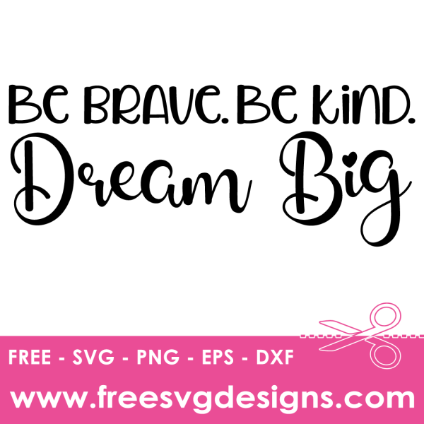Be Brave Be Kind Positive Quote Free SVG | freesvgdesigns.com