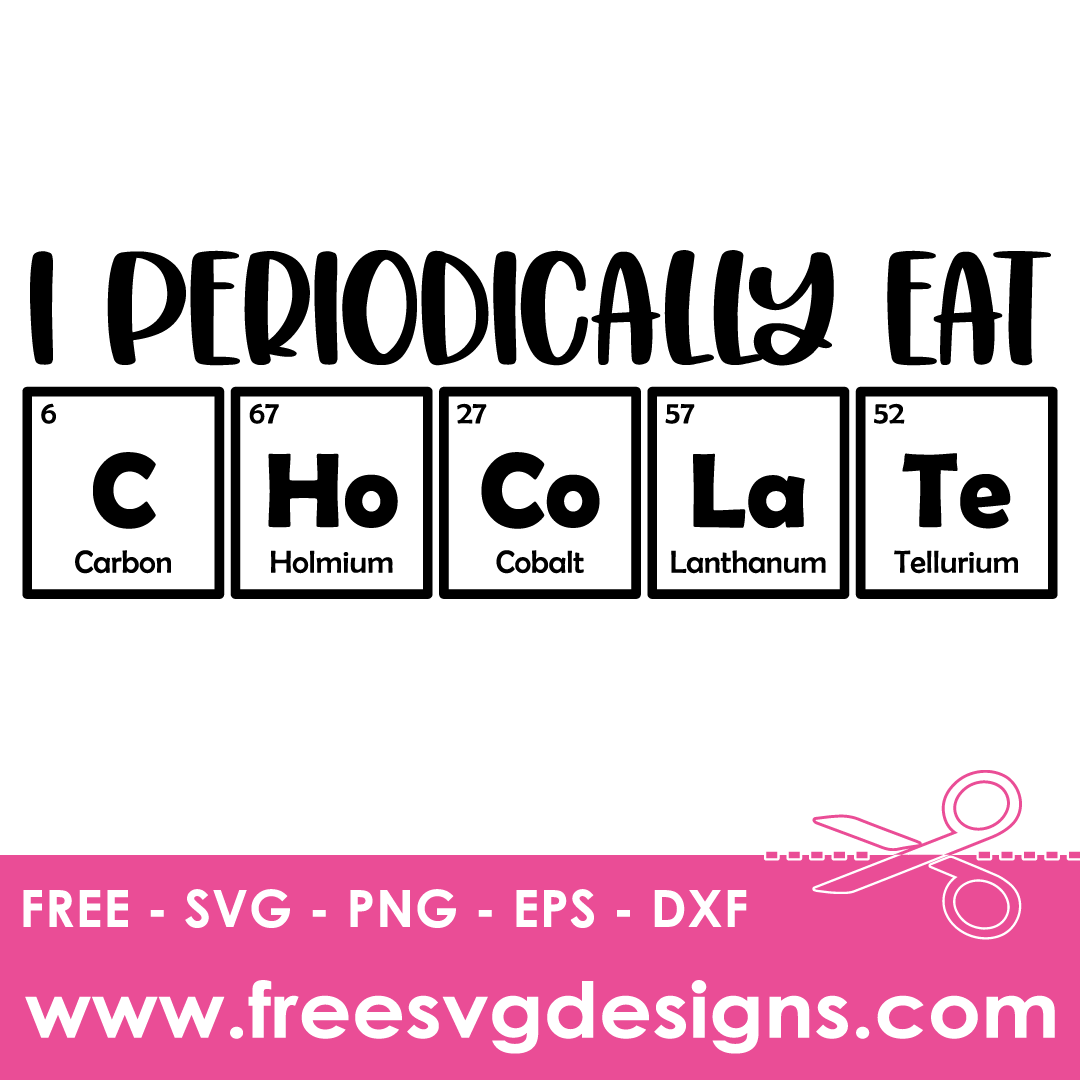 Science Periodically Eat Chocolate Free SVG Cut Files
