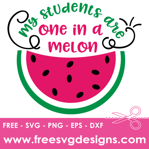 My Students One In A Melon Free SVG Cut Files