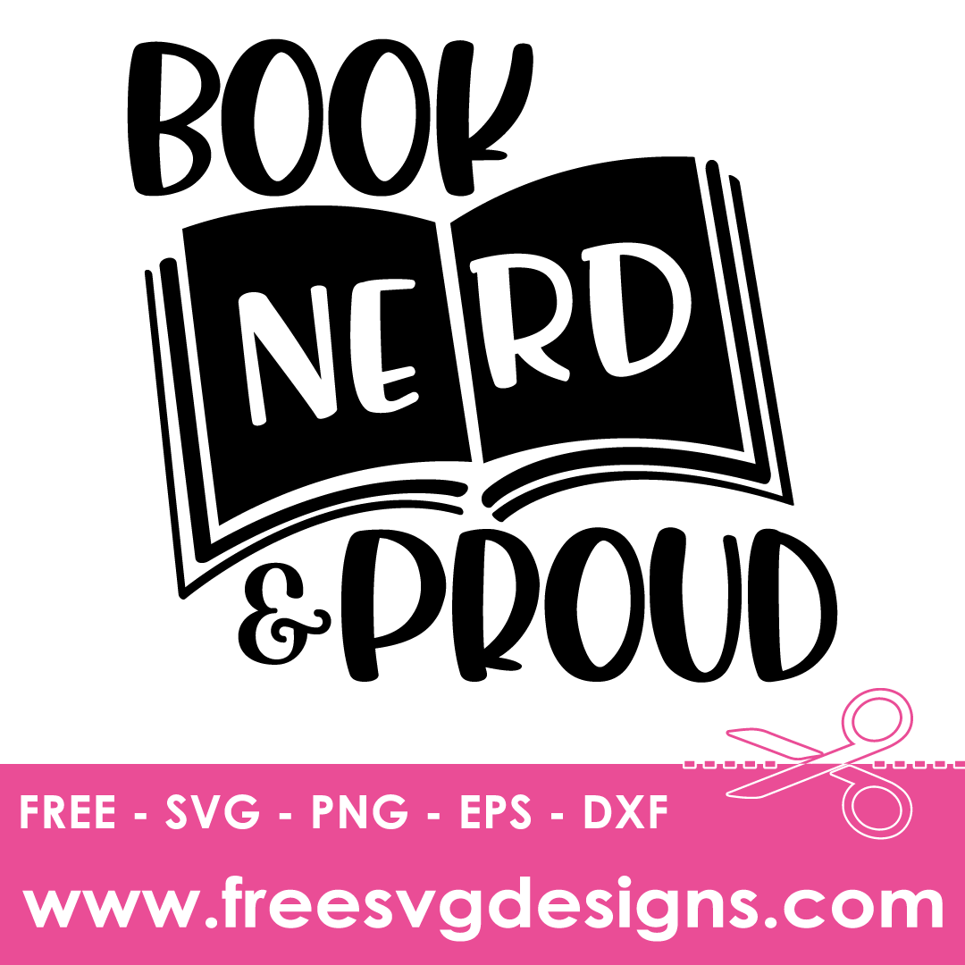 Book Nerd And Proud free SVG Cut Files