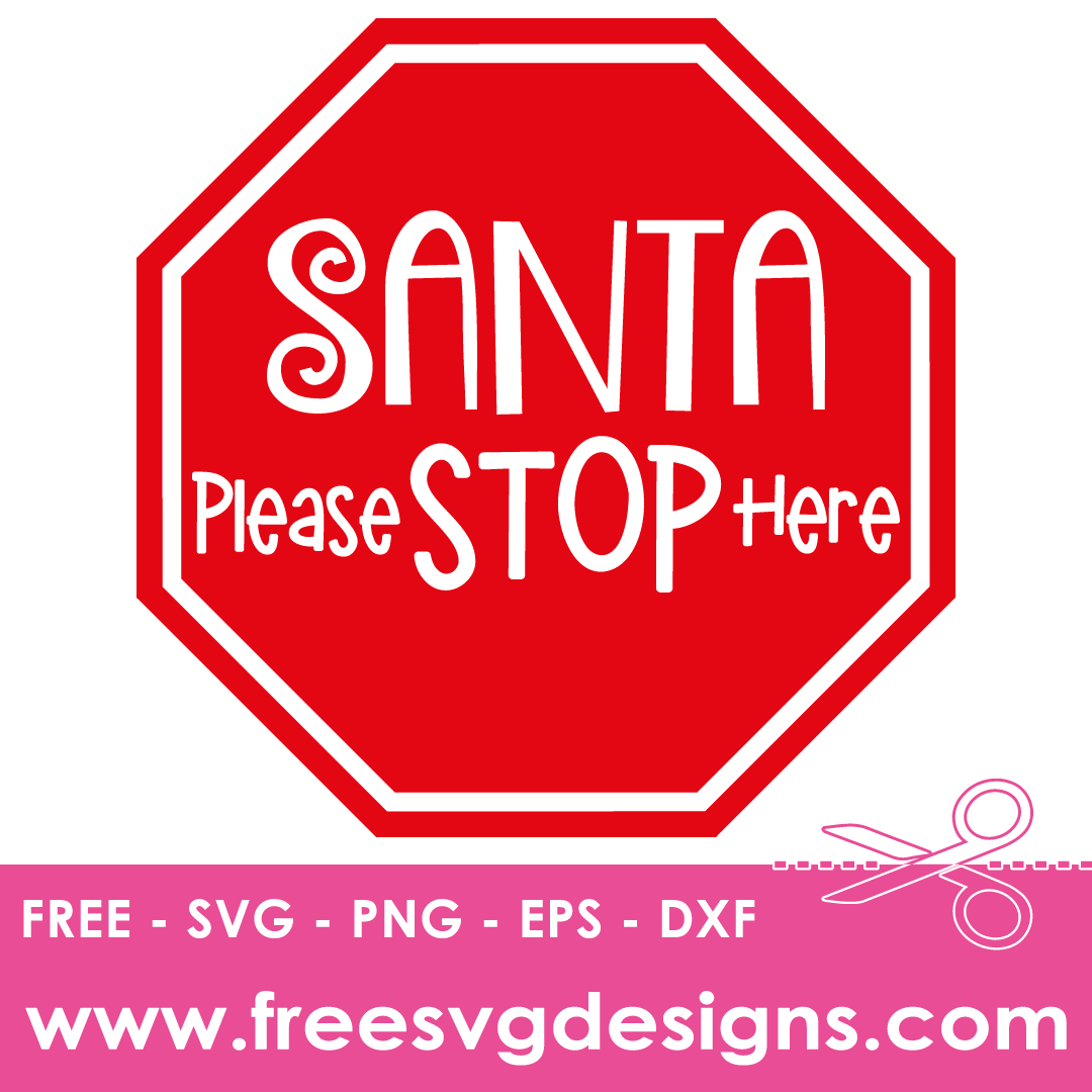 Santa Please Stop Here Free SVG Cut Files