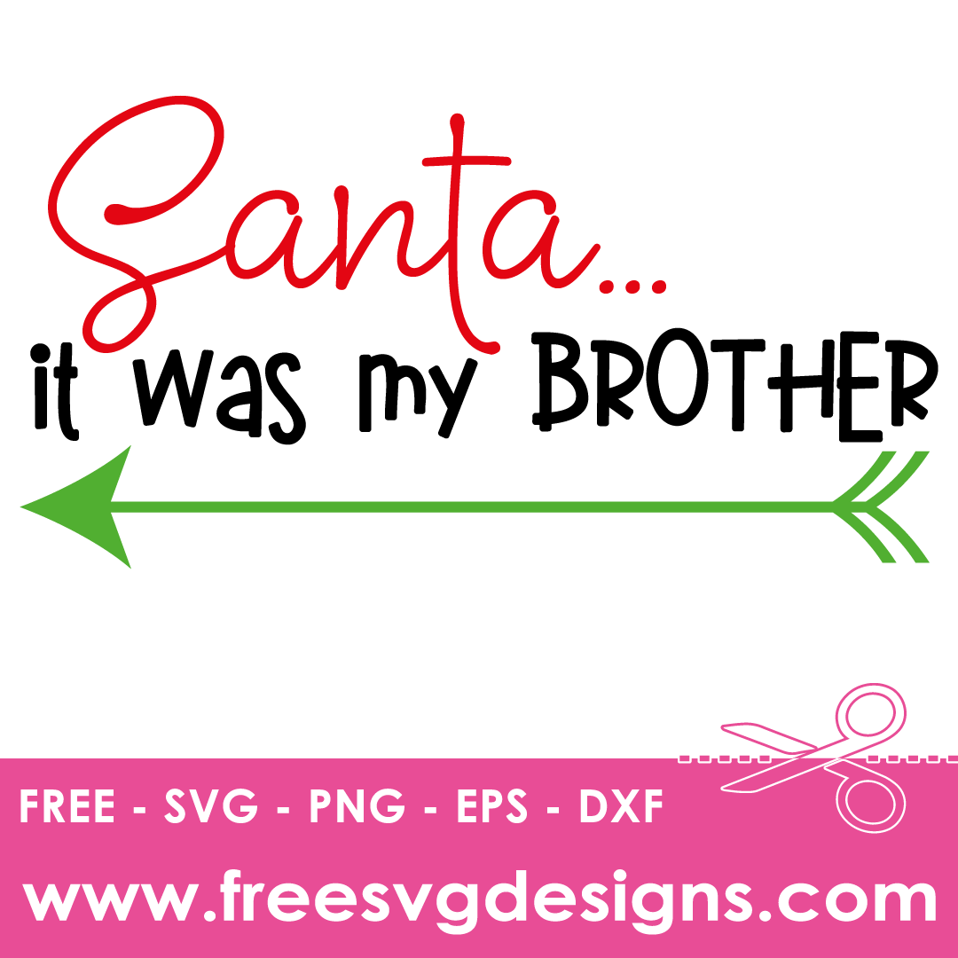 Santa it was my Brother Free SVG Cut Files