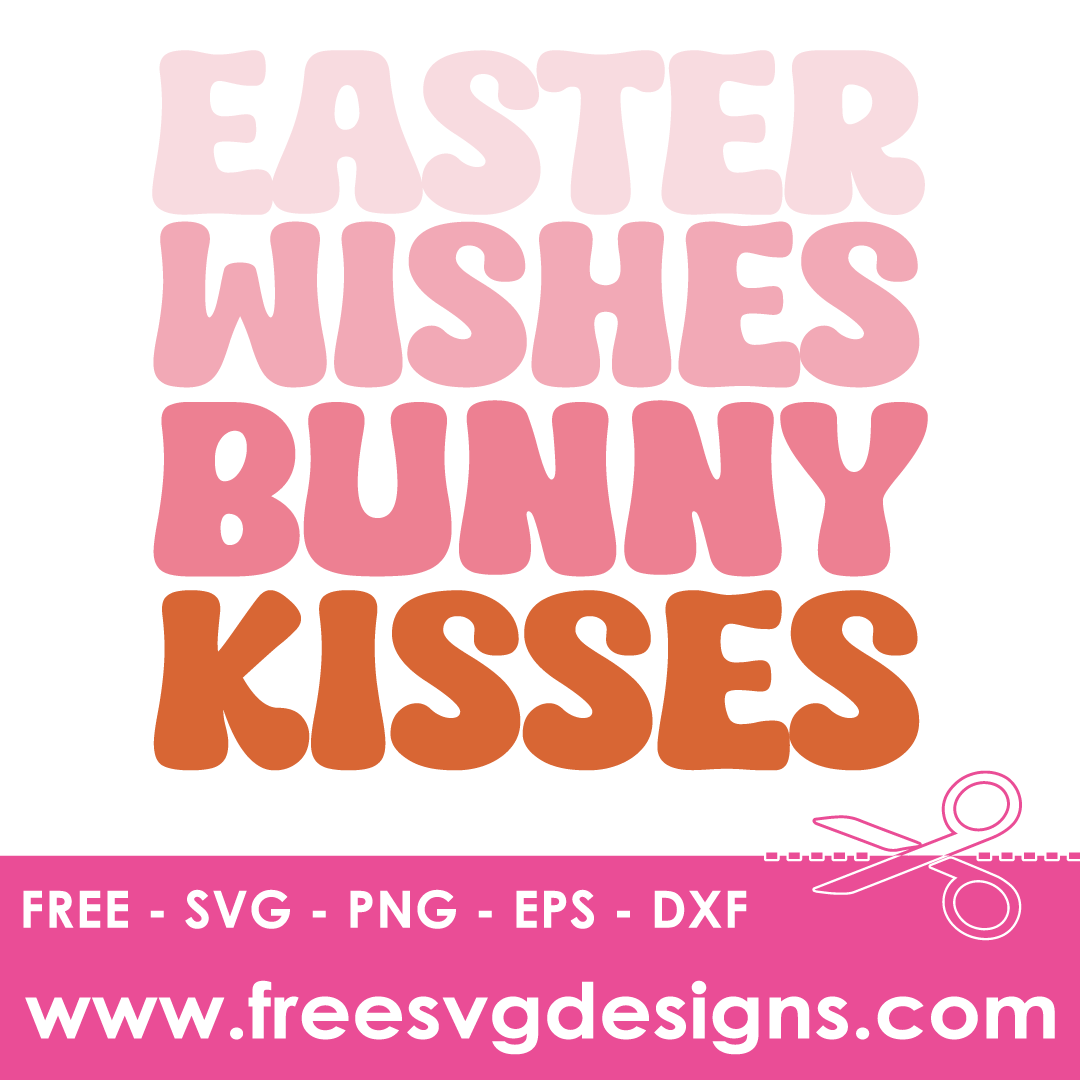 Easter Wishes Bunny Kisses Free SVG Cut Files 2683