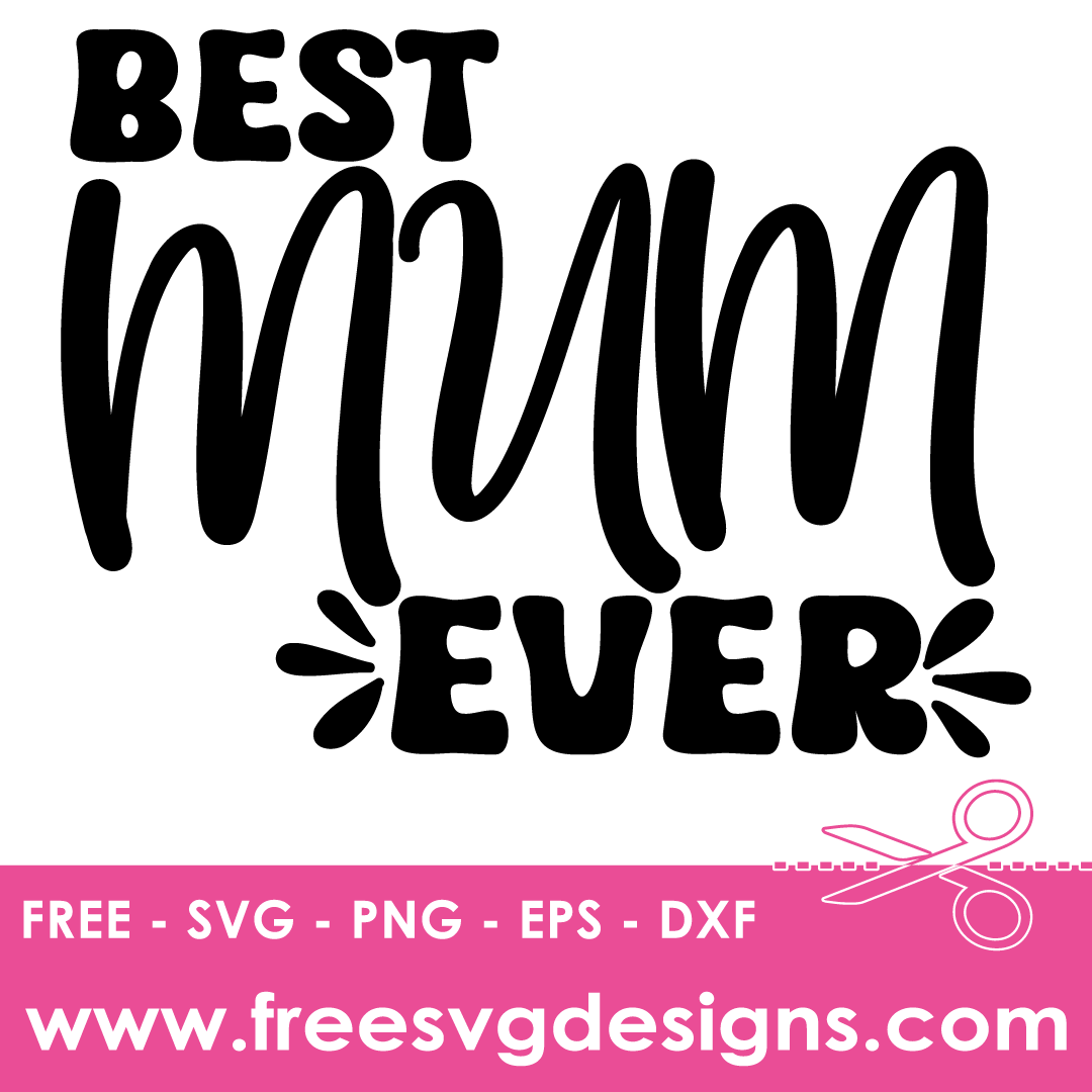 Best Mum Ever Quote Free SVG Cut Files 2722