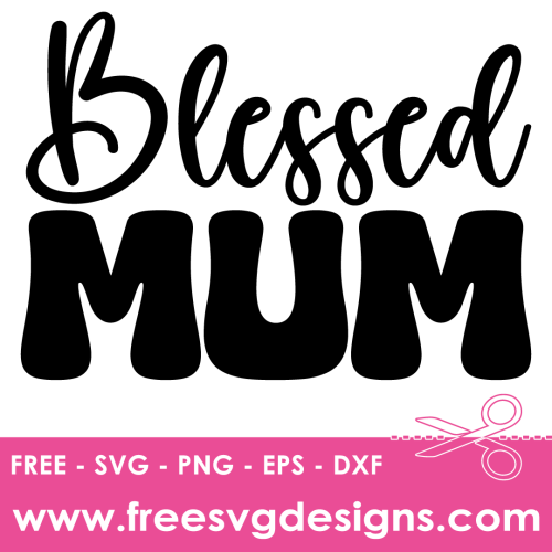Blessed Mum Quote Free SVG Cut Files