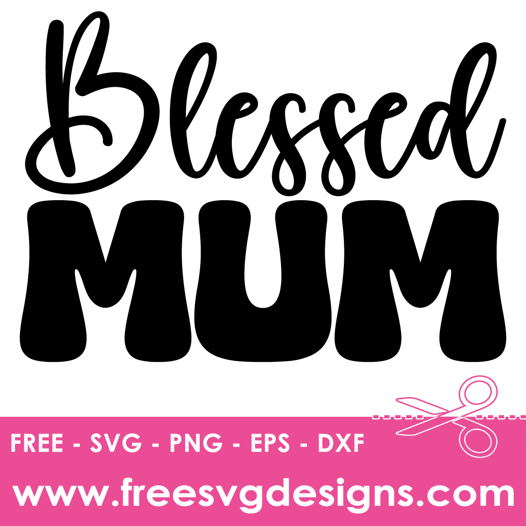 Blessed Mum Quote Free SVG Cut Files 2724