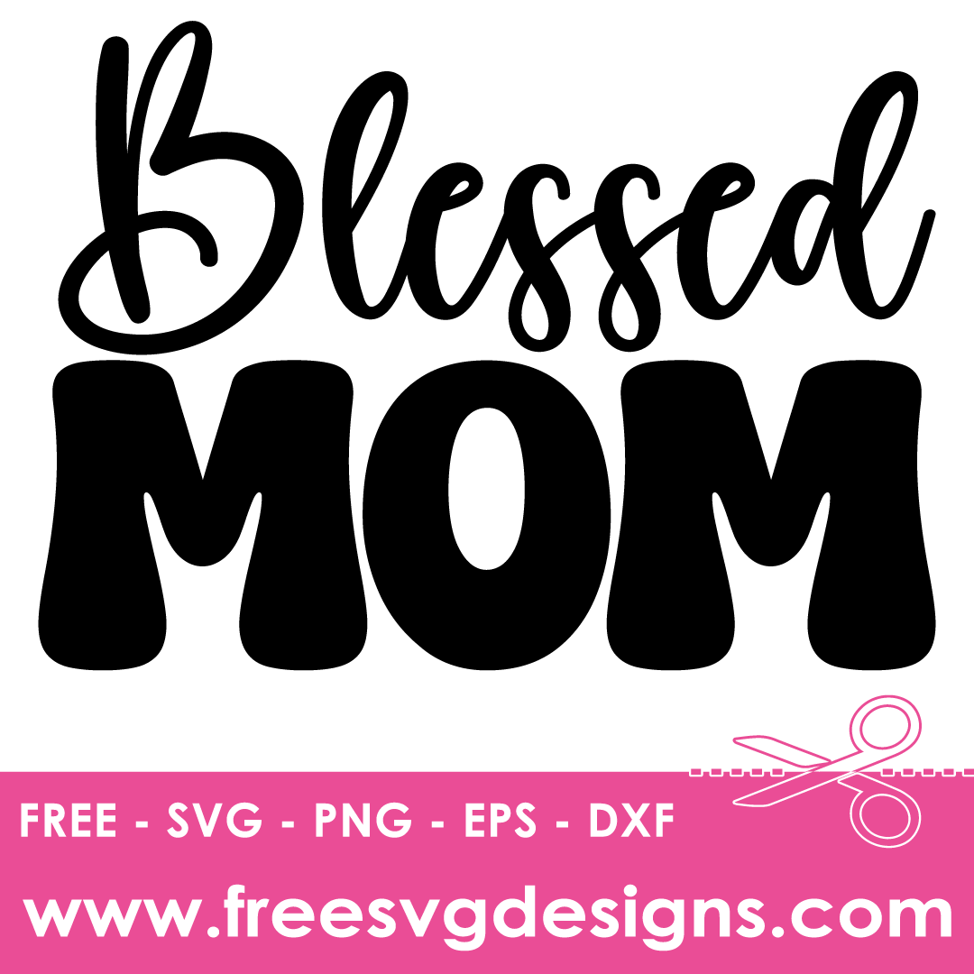Blessed Mom Quote Free SVG Cut Files 2725