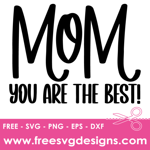 Mom You Are The Best Quote Free SVG Cut Files