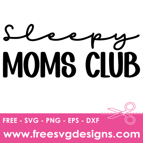 Sleepy Moms Club Funny Quote Free SVG Cut Files
