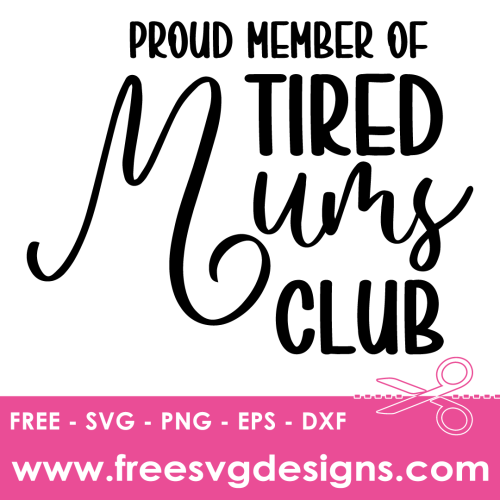 Tired Mums Club Funny Quote Free SVG Cut Files