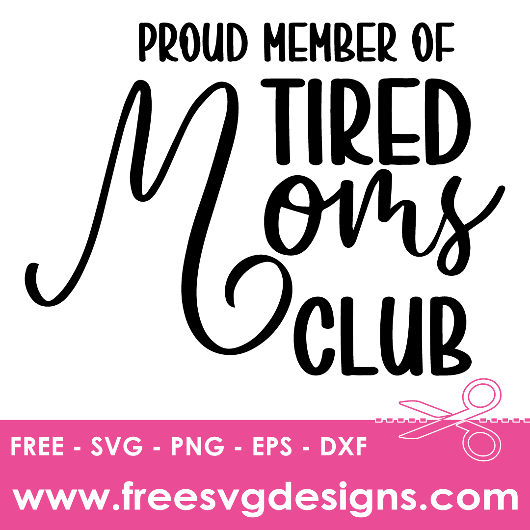 Proud Member Of Tired Moms Club Funny Quote Free SVG Cut Files 2752