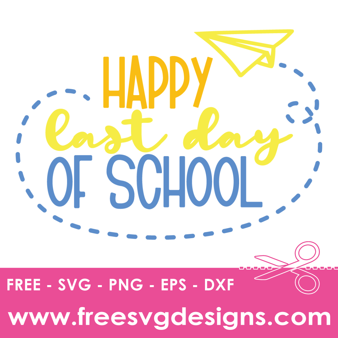 Happy Last Day Of School Free SVG Files 1654