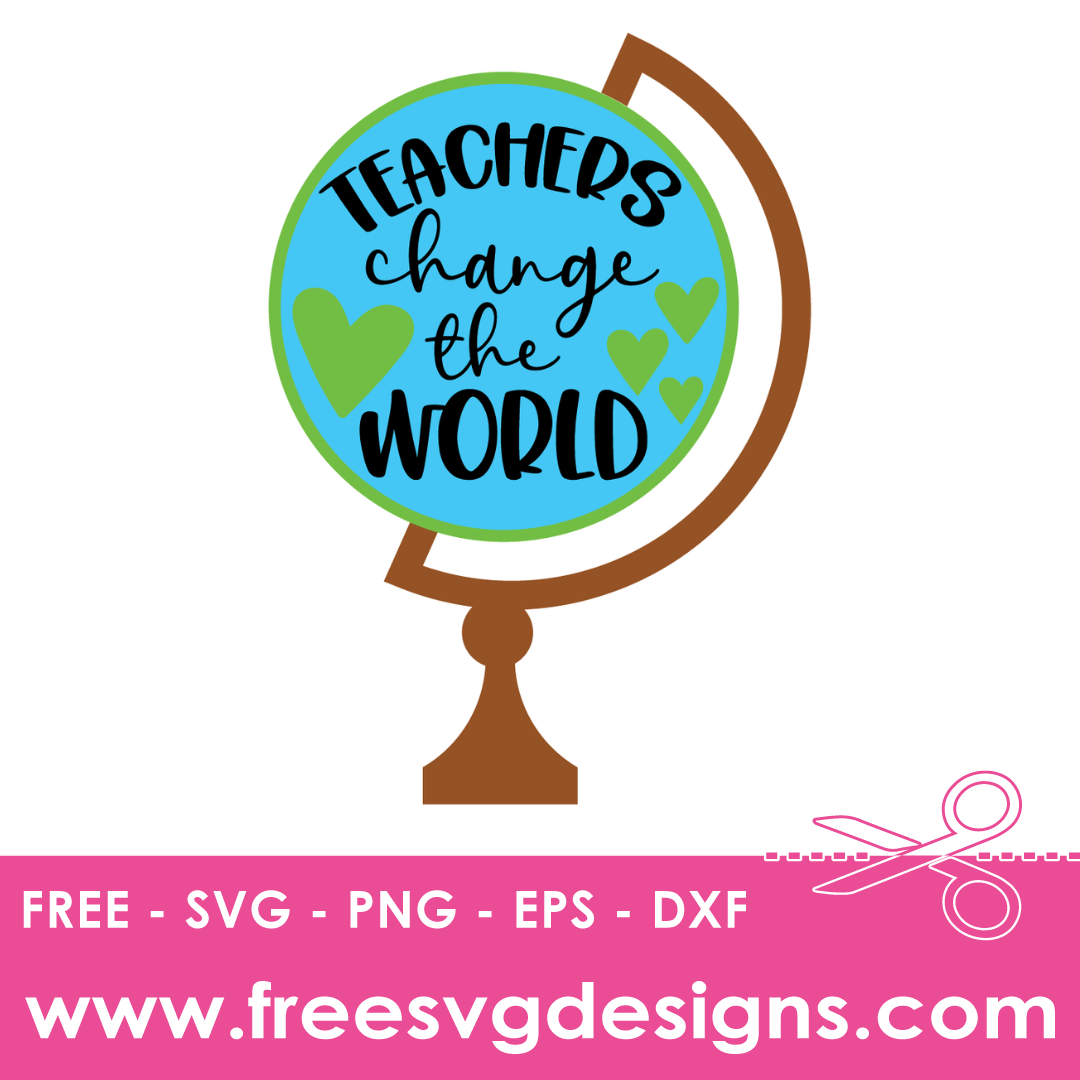 Teachers Change The World Free SVG Files 1669