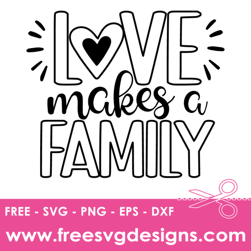 Love Makes Family Quote Free SVG Cut Files