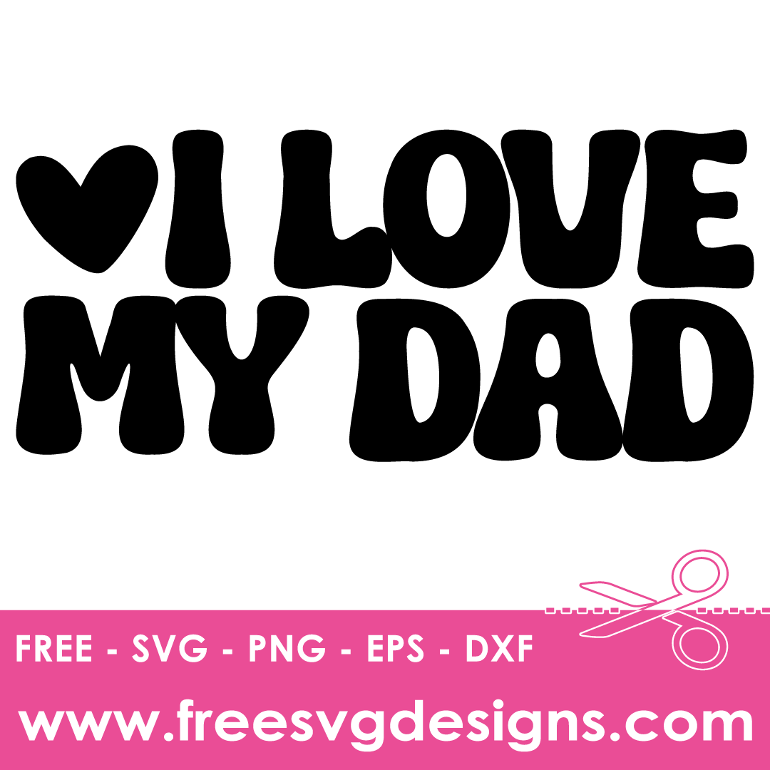 I Love Dad Free SVG Cut Files 2793