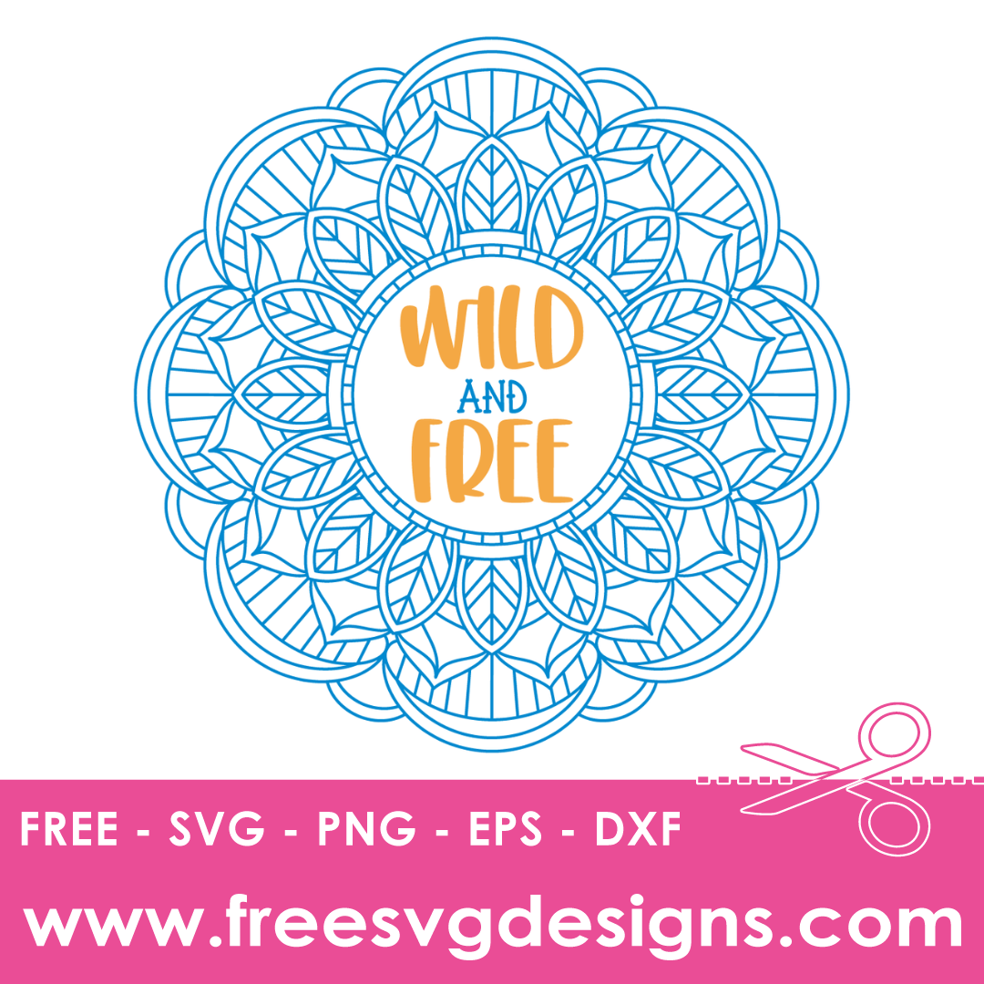 Wild And Free Mandala Free SVG Files 1704