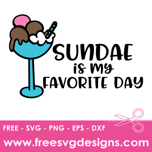 Free Ice Cream SVG Design - Sundae is my favorite day
