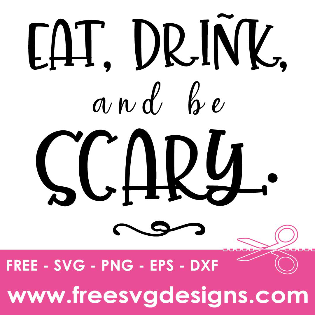Eat Drink and Be Scary Halloween Quote Free SVG Cut Files 2835