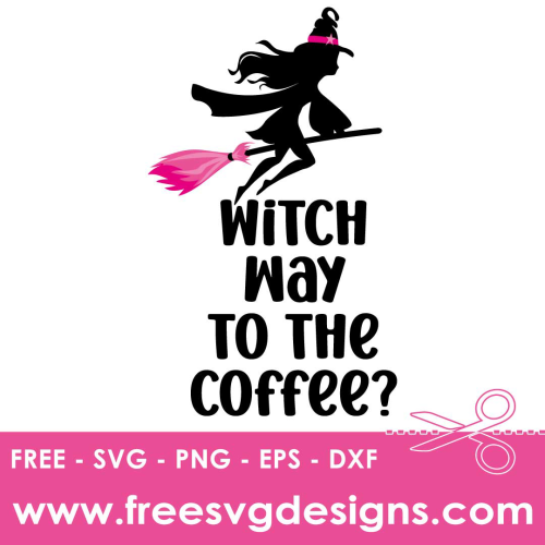 Halloween Quote Witch Way To The Coffee SVG