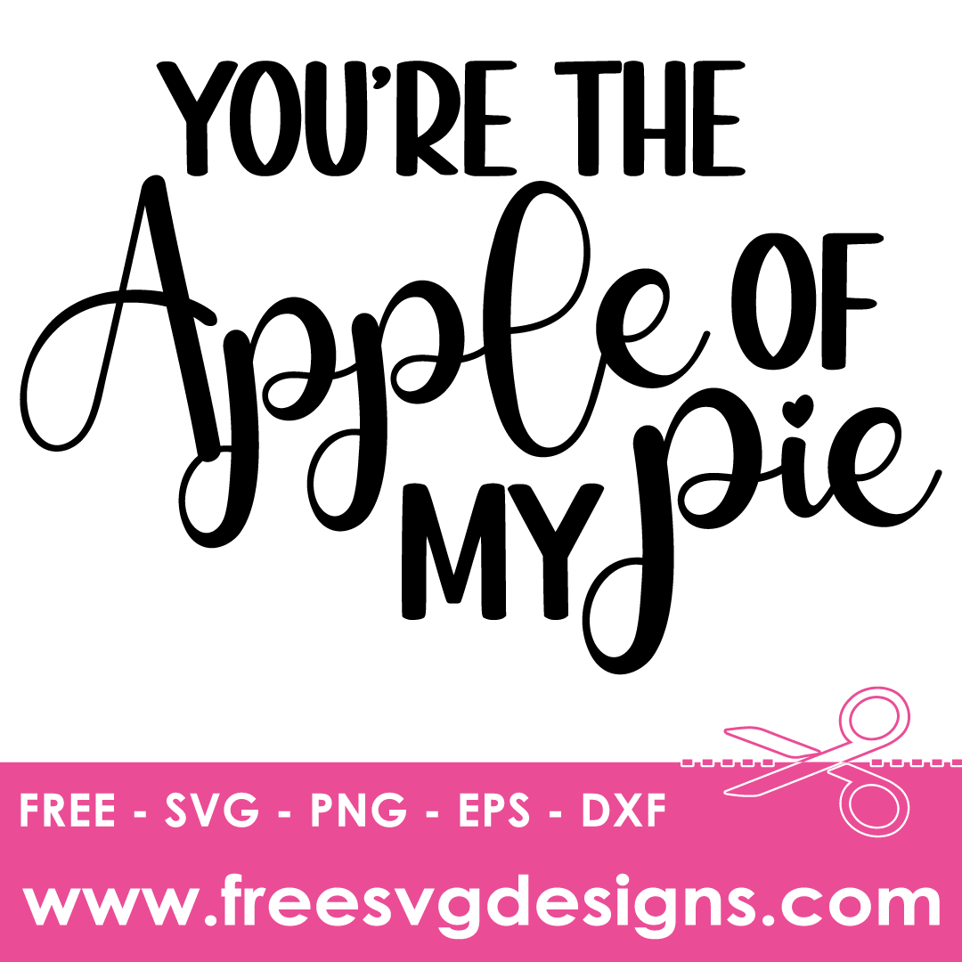 Fall Quote Apple Of My Pie Free SVG Cut Files 2855