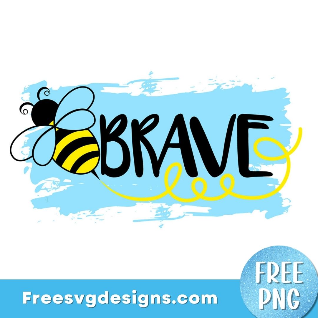 Be Brave PNG Sublimation Design FREE PNG Download 3057