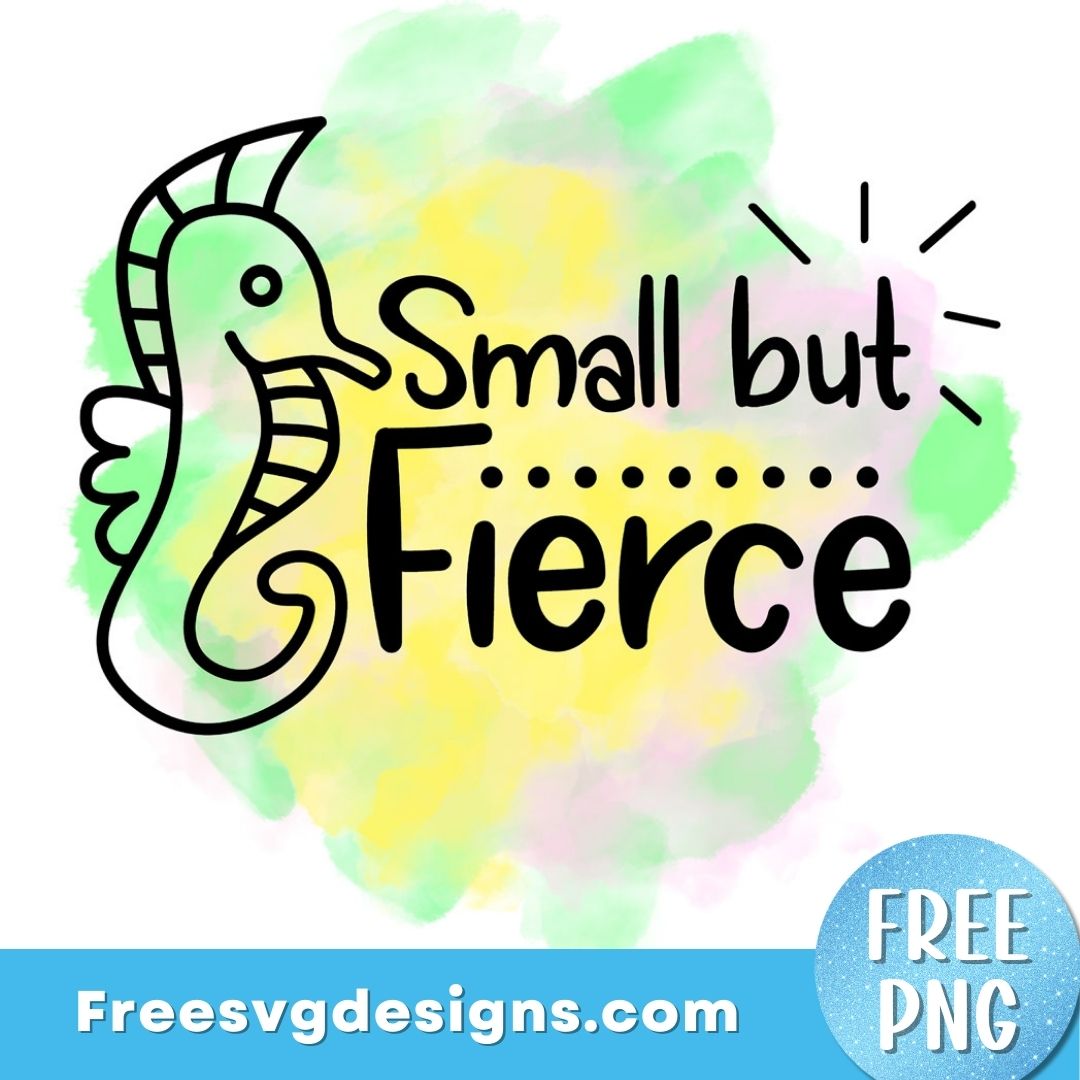 ‘Small but Fierce’ Seahorse PNG Sublimation Design FreePNG Download 3094