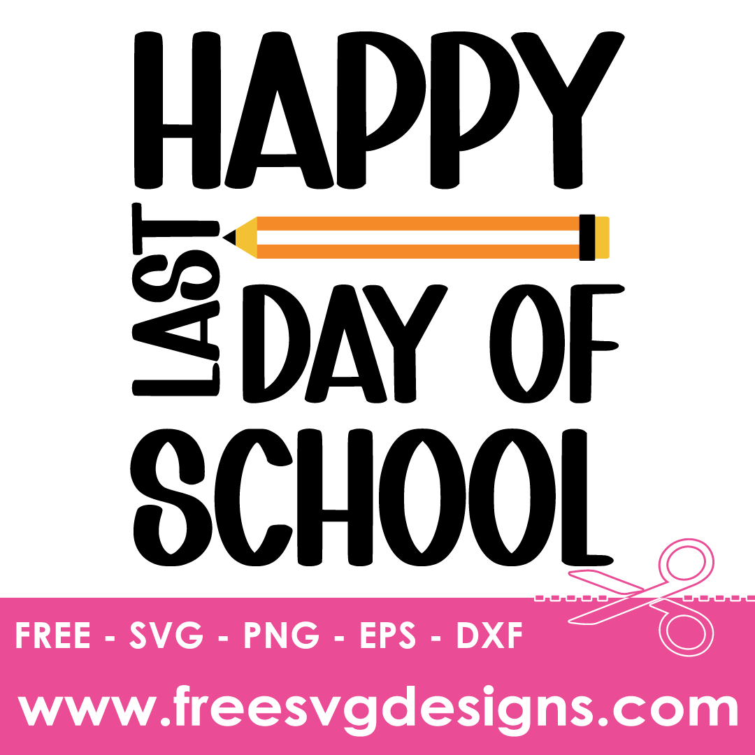 Last Day of SChool SVG – Free SVG Downloads 3247
