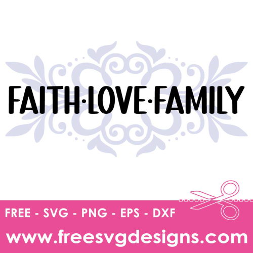 Faith, Love, Family SVG - Free SVG File