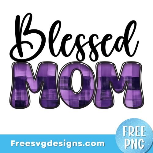 Blessed Mom PNG Free Sublimation Designs - Free PNG download