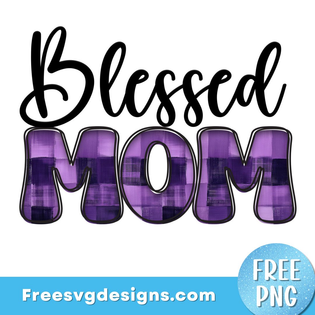 Blessed Mom PNG Free Sublimation Design | Free PNG download 3306