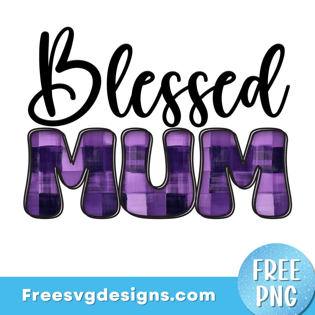 Blessed Mum PNG Free Sublimation Design | Free PNG download 3307