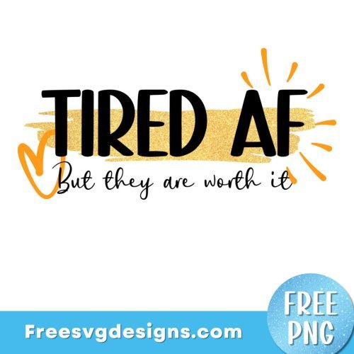 Funny Mom Quote 'Tired AF' Free Sublimation Design | Free PNG Download