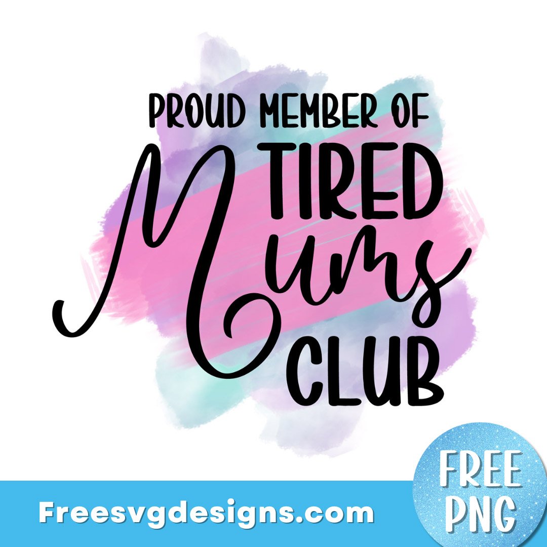 Funny Mom Quote ‘Tired Mums Club’ Free Sublimation Design | Free PNG Download 3319