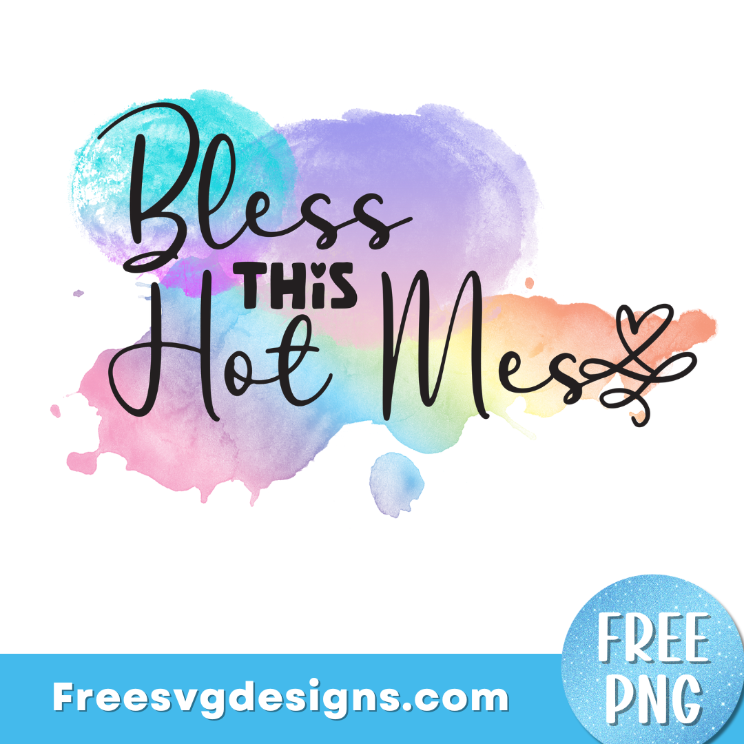 Bless this Hot Mess PNG | Free SUblimation Design 3338