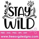Stay Wild SVG | Free SVG Download | Free SVG File 3370