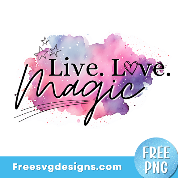 Live Love Magic PNG Sublimation Design – Free PNG Download 3401